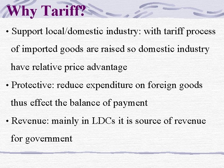 Why Tariff? • Support local/domestic industry: with tariff process of imported goods are raised