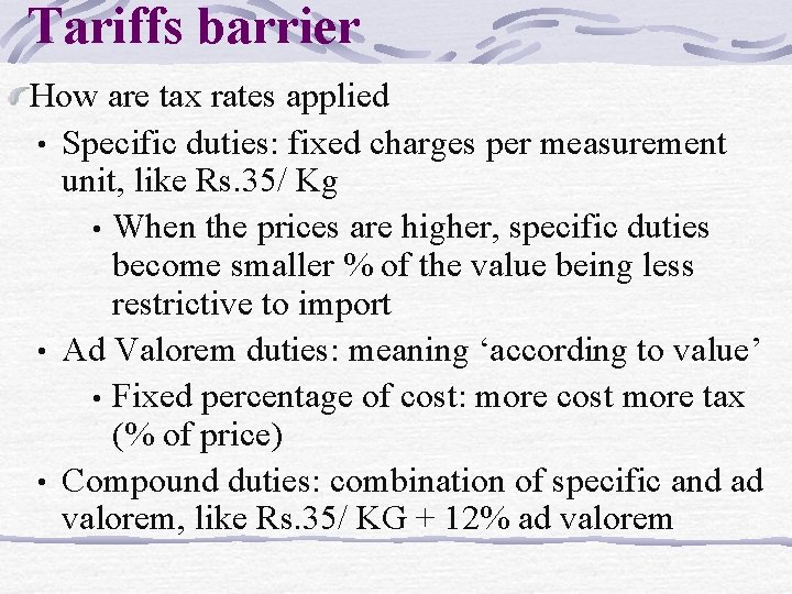 Tariffs barrier How are tax rates applied • Specific duties: fixed charges per measurement