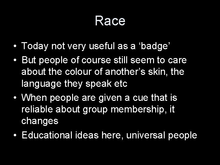 Race • Today not very useful as a ‘badge’ • But people of course Race • Today not very useful as a ‘badge’ • But people of course