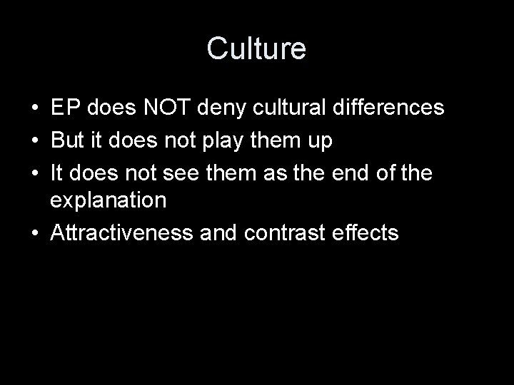 Culture • EP does NOT deny cultural differences • But it does not play