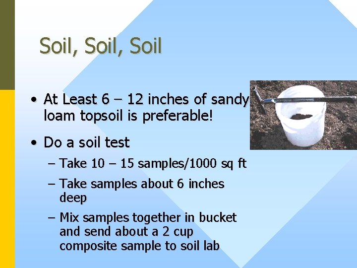Soil, Soil • At Least 6 – 12 inches of sandy loam topsoil is