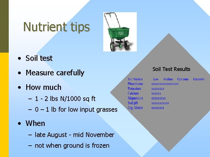 Nutrient tips • Soil test • Measure carefully • How much – 1 -
