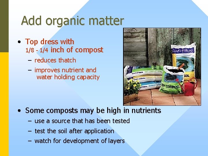 Add organic matter • Top dress with 1/8 - 1/4 inch of compost –