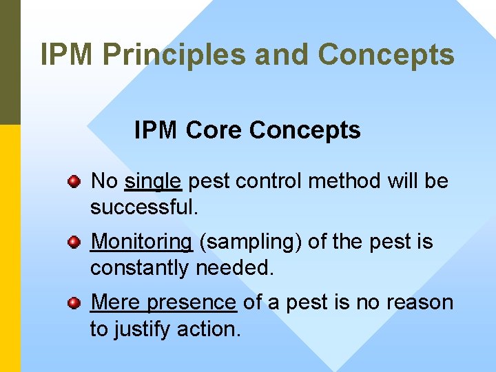 IPM Principles and Concepts IPM Core Concepts No single pest control method will be
