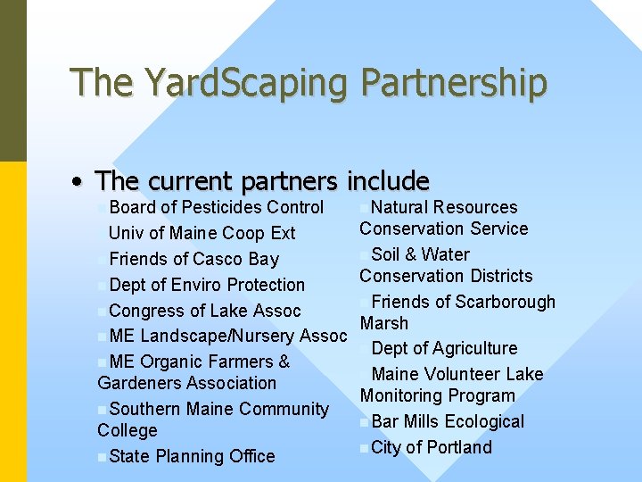 The Yard. Scaping Partnership • The current partners include n. Board of Pesticides Control