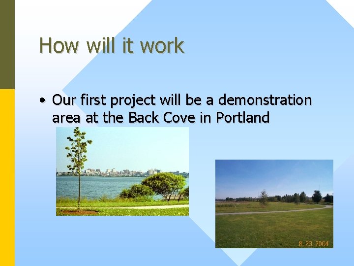 How will it work • Our first project will be a demonstration area at