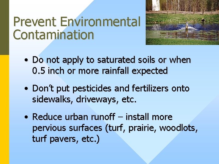 Prevent Environmental Contamination • Do not apply to saturated soils or when 0. 5