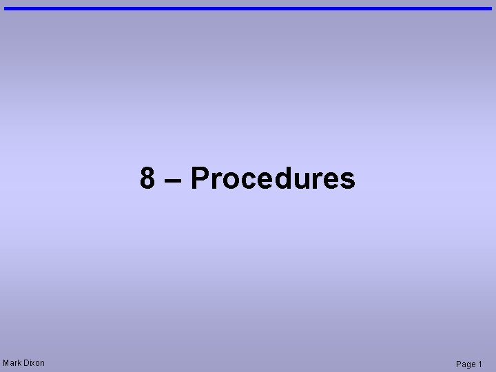 8 – Procedures Mark Dixon Page 1 