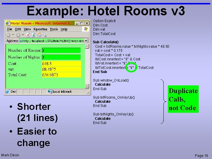 Example: Hotel Rooms v 3 Option Explicit Dim Cost Dim vat Dim Total. Cost