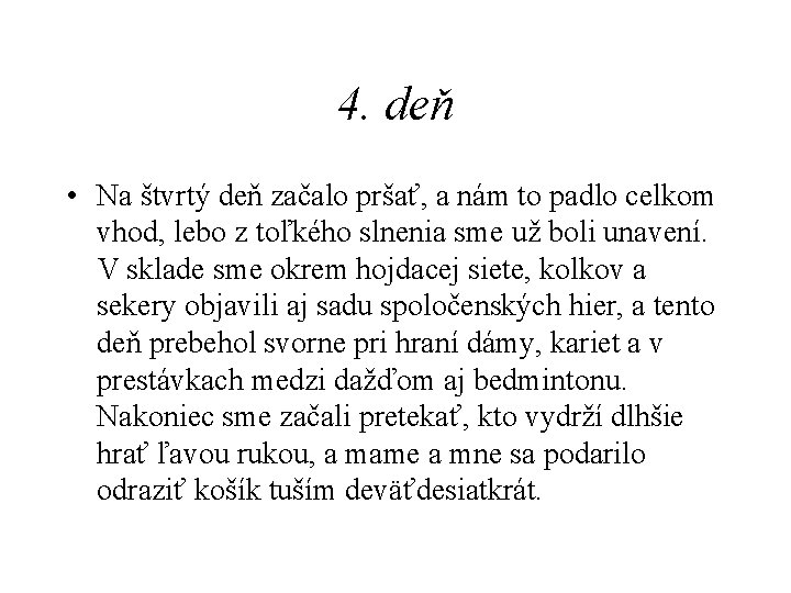 4. deň • Na štvrtý deň začalo pršať, a nám to padlo celkom vhod,