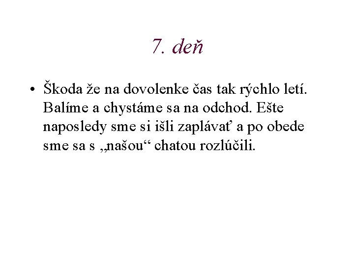 7. deň • Škoda že na dovolenke čas tak rýchlo letí. Balíme a chystáme