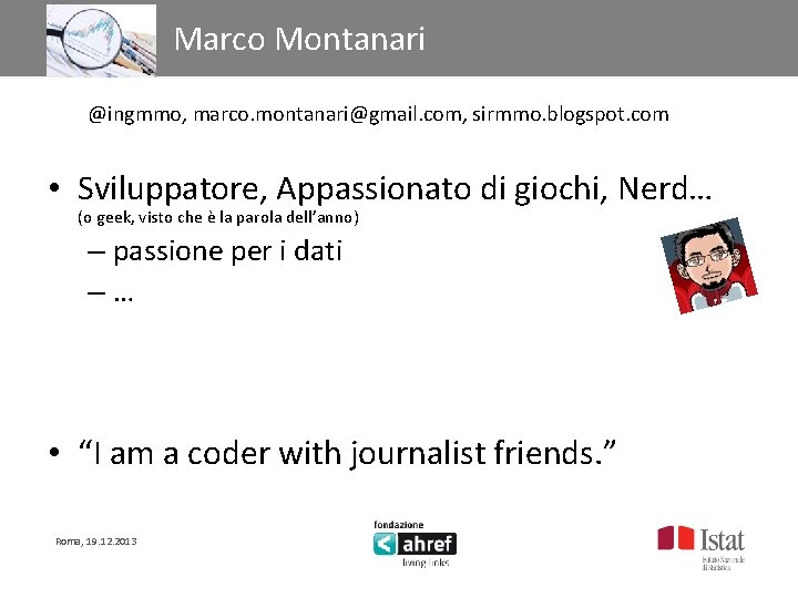 Titolo titolo titolo Marco Montanari @ingmmo, marco. montanari@gmail. com, sirmmo. blogspot. com • Sviluppatore,