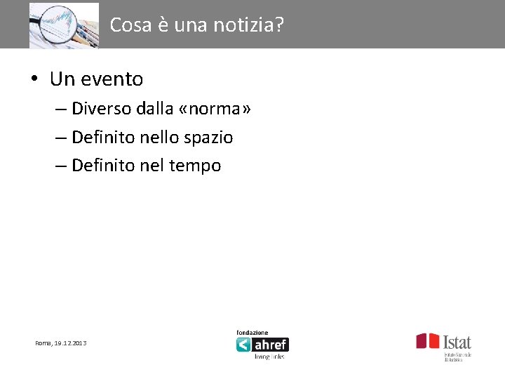 Titolo titolo titolo Cosa è una notizia? • Un evento – Diverso dalla «norma»