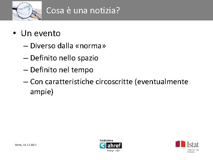 Titolo titolo titolo Cosa è una notizia? • Un evento – Diverso dalla «norma»