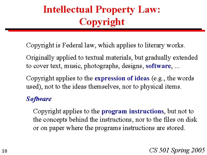 Intellectual Property Law: Copyright is Federal law, which applies to literary works. Originally applied