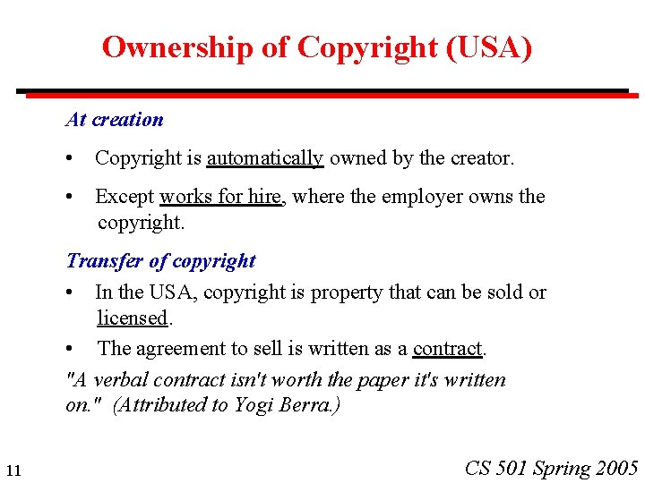 Ownership of Copyright (USA) At creation • Copyright is automatically owned by the creator.