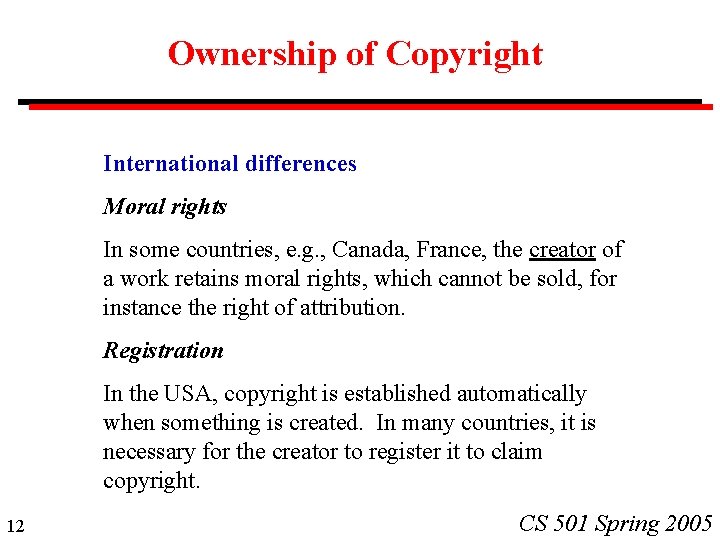 Ownership of Copyright International differences Moral rights In some countries, e. g. , Canada,