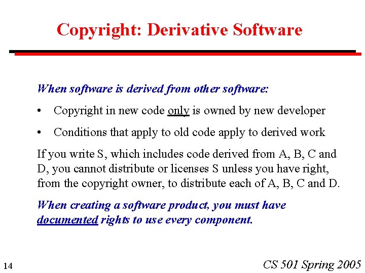 Copyright: Derivative Software When software is derived from other software: • Copyright in new