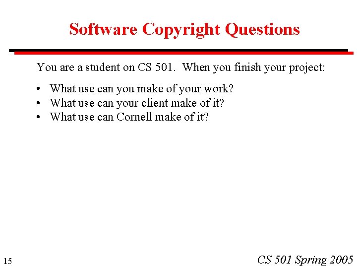 Software Copyright Questions You are a student on CS 501. When you finish your