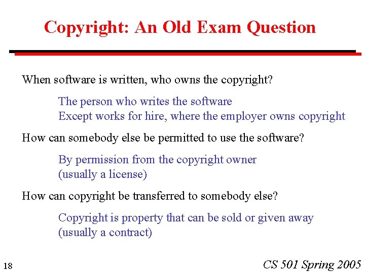Copyright: An Old Exam Question When software is written, who owns the copyright? The