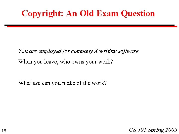 Copyright: An Old Exam Question You are employed for company X writing software. When