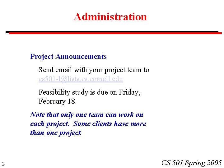 Administration Project Announcements Send email with your project team to cs 501 -l@lists. cornell.