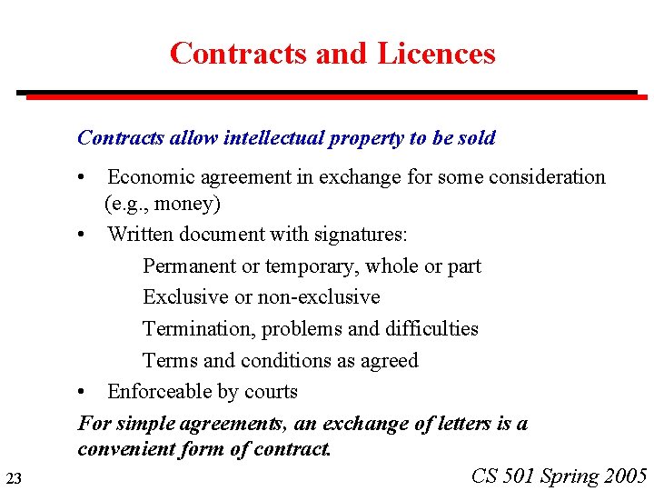 Contracts and Licences Contracts allow intellectual property to be sold • 23 Economic agreement