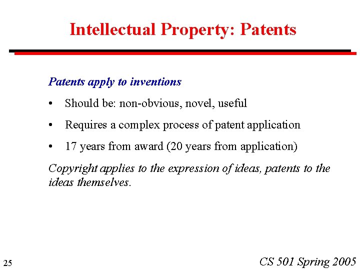 Intellectual Property: Patents apply to inventions • Should be: non-obvious, novel, useful • Requires