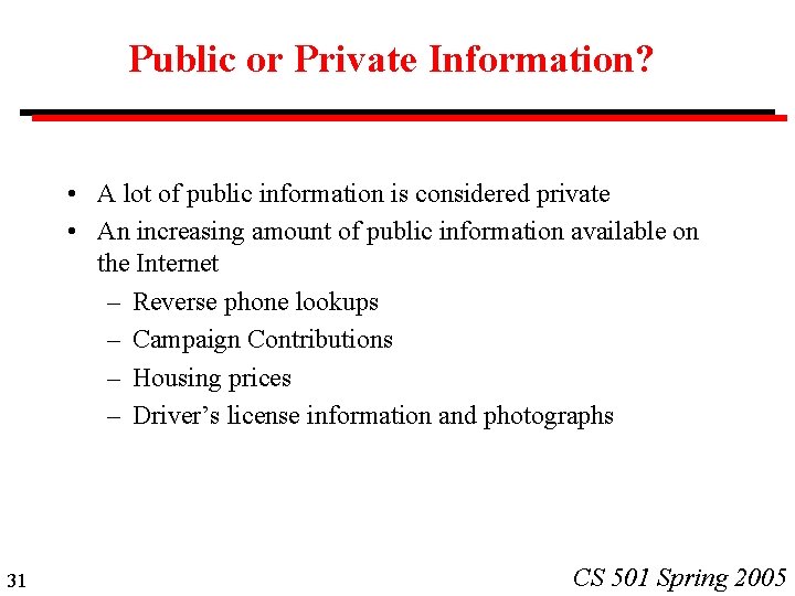 Public or Private Information? • A lot of public information is considered private •