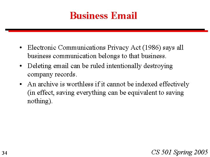 Business Email • Electronic Communications Privacy Act (1986) says all business communication belongs to