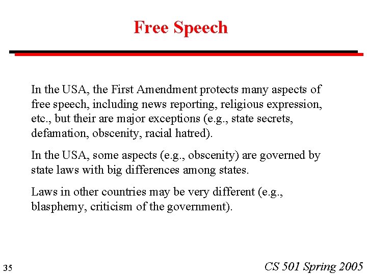 Free Speech In the USA, the First Amendment protects many aspects of free speech,