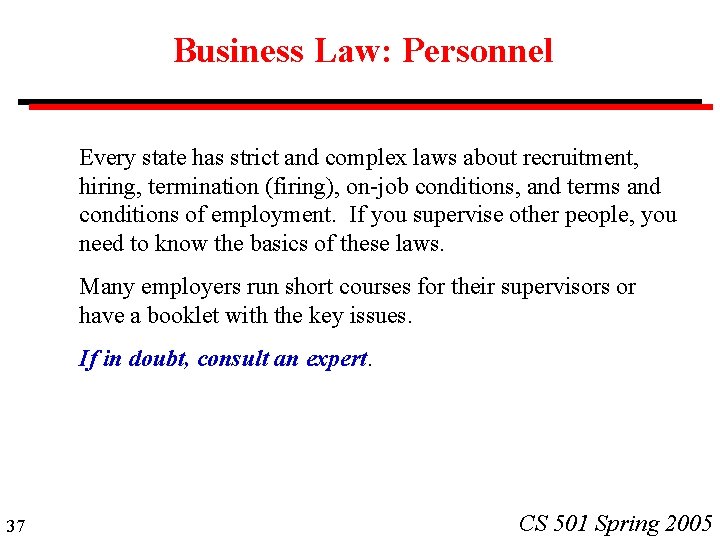 Business Law: Personnel Every state has strict and complex laws about recruitment, hiring, termination