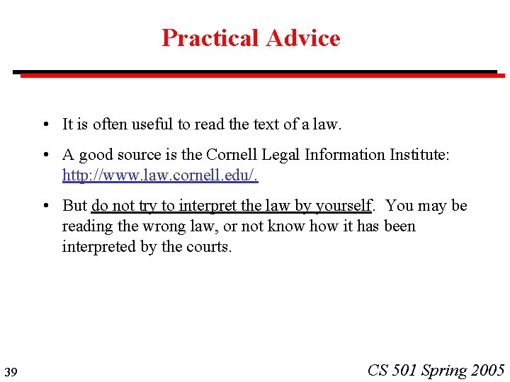 Practical Advice • It is often useful to read the text of a law.