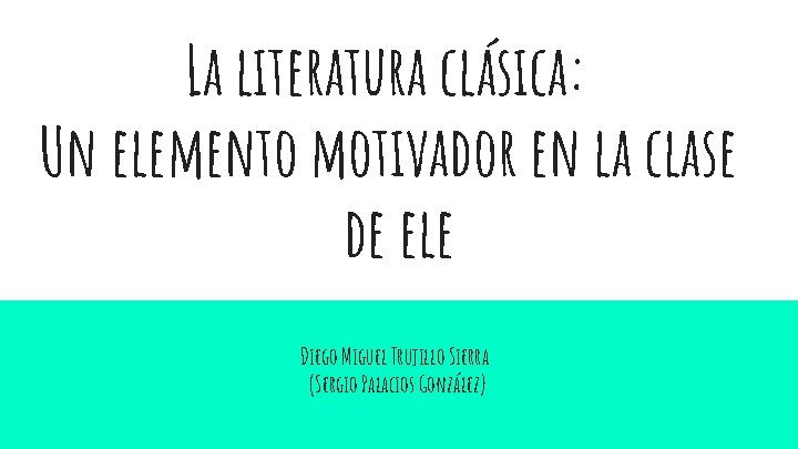 La literatura clásica: Un elemento motivador en la clase de ele Diego Miguel Trujillo