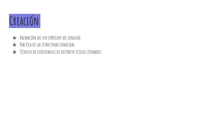 Creación ★ Valoración del uso expresivo del lenguaje ★ Práctica de las estructuras conocidas