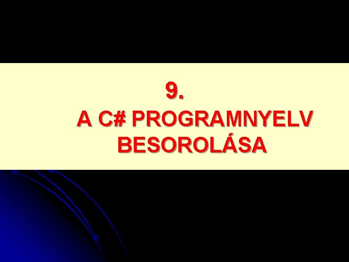 9. A C# PROGRAMNYELV BESOROLÁSA 