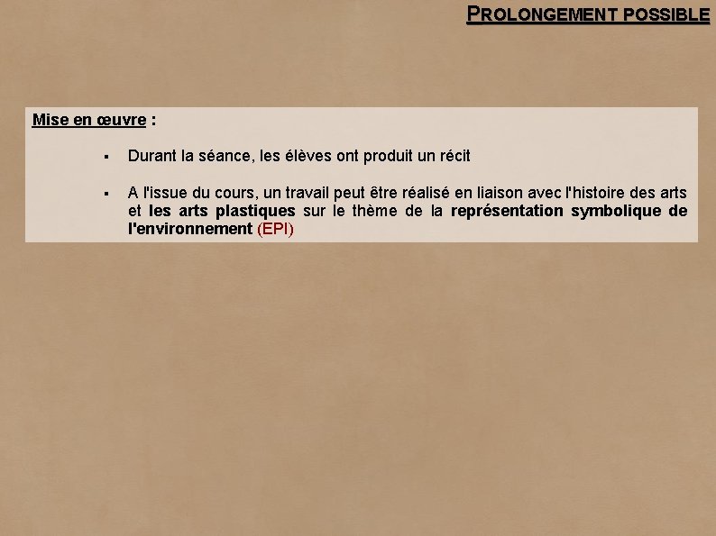 PROLONGEMENT POSSIBLE Mise en œuvre : § Durant la séance, les élèves ont produit