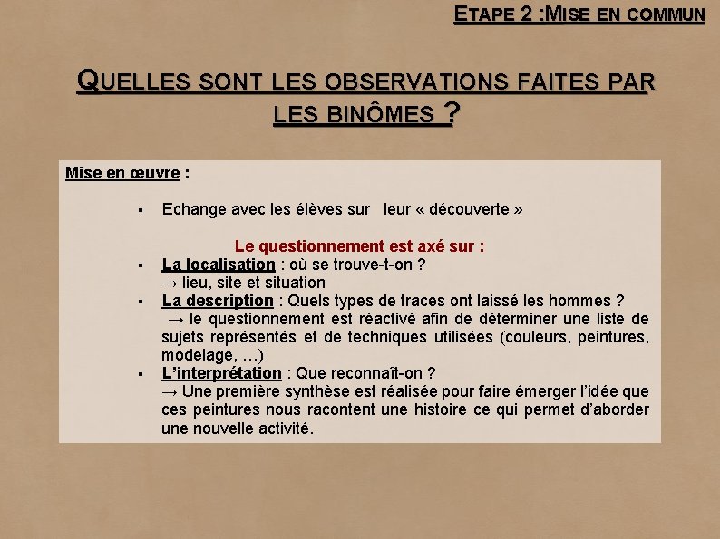 ETAPE 2 : MISE EN COMMUN QUELLES SONT LES OBSERVATIONS FAITES PAR LES BINÔMES