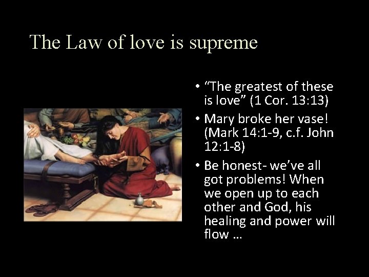 The Law of love is supreme • “The greatest of these is love” (1