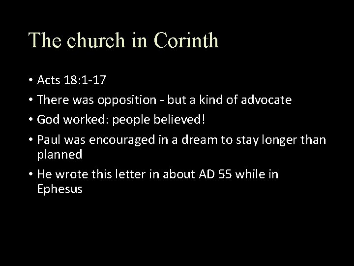 The church in Corinth • Acts 18: 1 -17 • There was opposition -