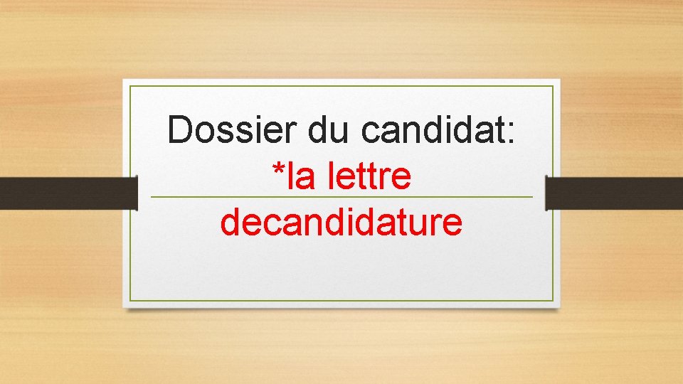 Dossier du candidat: *la lettre decandidature 
