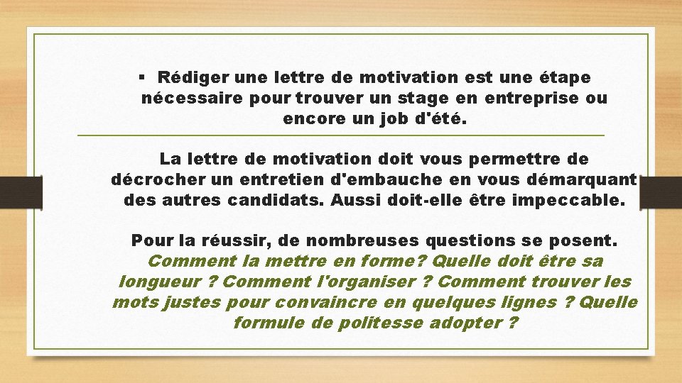 § Rédiger une lettre de motivation est une étape nécessaire pour trouver un stage