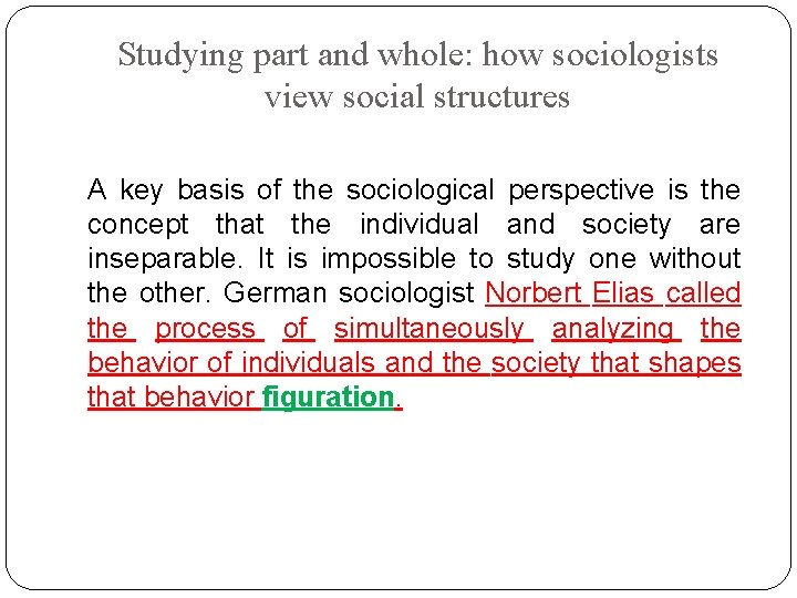 Studying part and whole: how sociologists view social structures A key basis of the