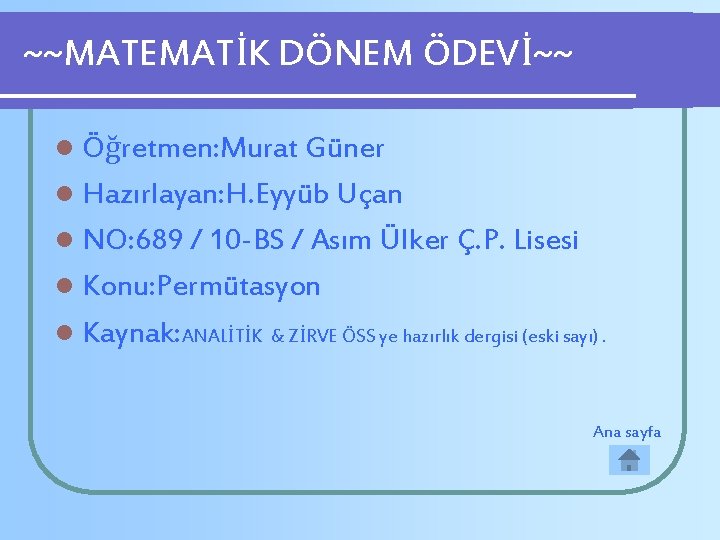 ~~MATEMATİK DÖNEM ÖDEVİ~~ l Öğretmen: Murat Güner l Hazırlayan: H. Eyyüb Uçan l NO: