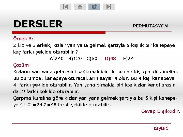 DERSLER PERMÜTASYON Örnek 5: 2 kız ve 3 erkek, kızlar yana gelmek şartıyla 5