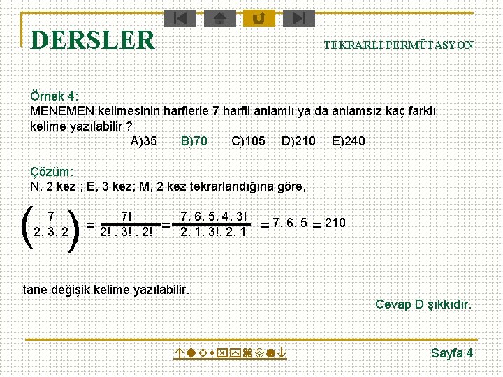 DERSLER TEKRARLI PERMÜTASYON Örnek 4: MENEMEN kelimesinin harflerle 7 harfli anlamlı ya da anlamsız