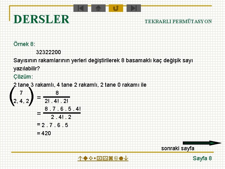 DERSLER TEKRARLI PERMÜTASYON Örnek 8: 32322200 Sayısının rakamlarının yerleri değiştirilerek 8 basamaklı kaç değişik