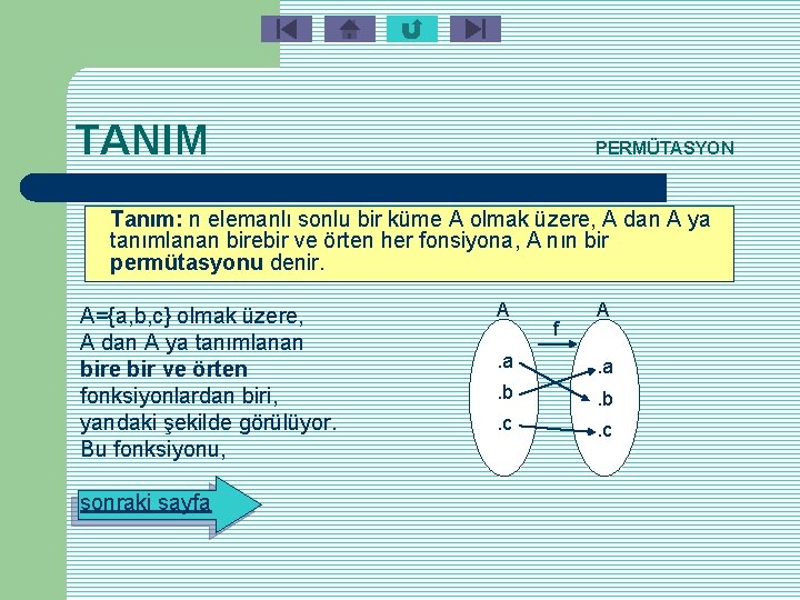 TANIM PERMÜTASYON Tanım: n elemanlı sonlu bir küme A olmak üzere, A dan A