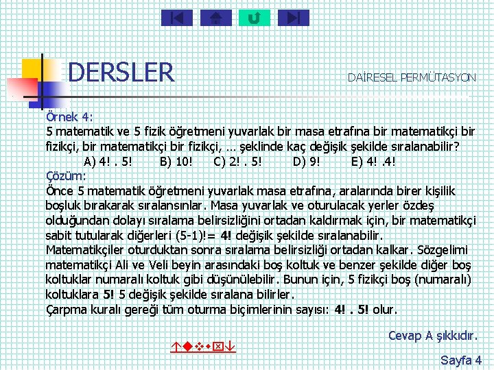 DERSLER DAİRESEL PERMÜTASYON Örnek 4: 5 matematik ve 5 fizik öğretmeni yuvarlak bir masa