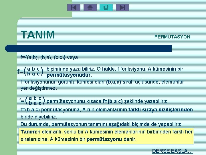 TANIM PERMÜTASYON f={(a, b), (b, a), (c, c)} veya f=( ab ba cc )